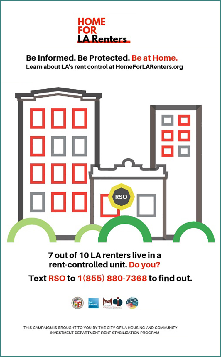 Home for LA Renters. Learn about LA's rent control at homeforlarenters.org. text RSO to 18558807368